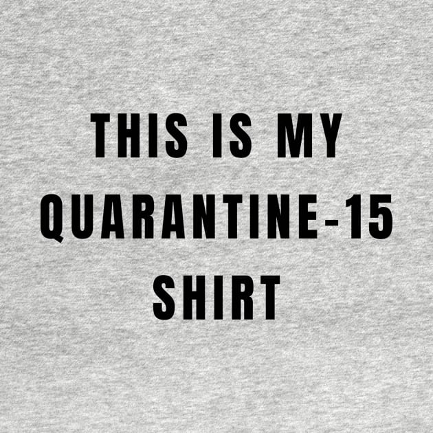 This Is My Quarantine 15 Shirt Funny 2020 Wear Working Out Tshirt by gillys